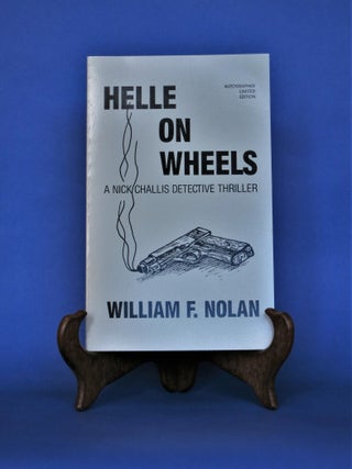 Item #BBS-2005687 Helle on Wheels: A Nick Challis Detective Thriller (106/500). William F. Nolan